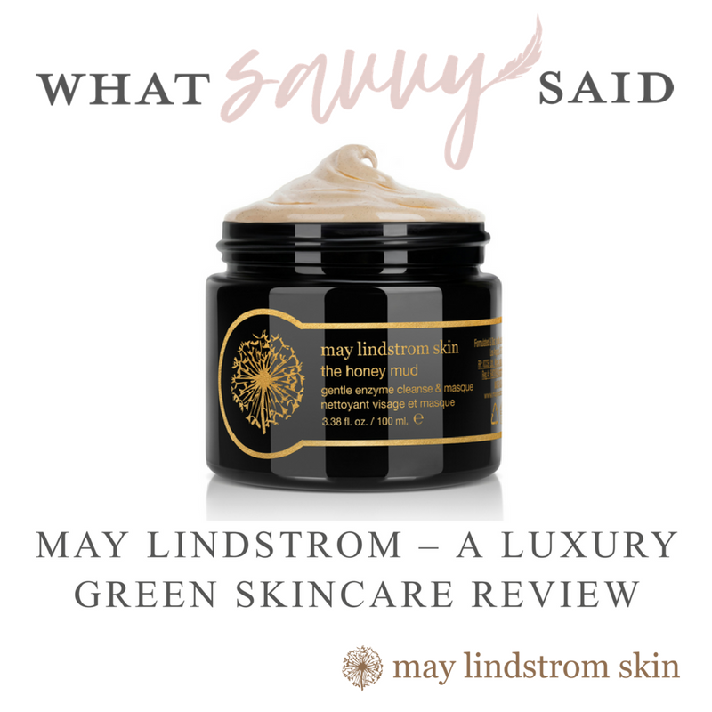 may lindstrom a luxury green skincare review. article by what savvy said